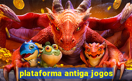 plataforma antiga jogos